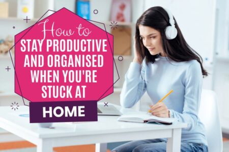 How to stay productive when you're stuck at home | Get Organized Wizard