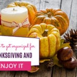 How to get organized for thanksgiving and enjoy It