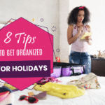 8 Tips to Get Organized for the Holidays