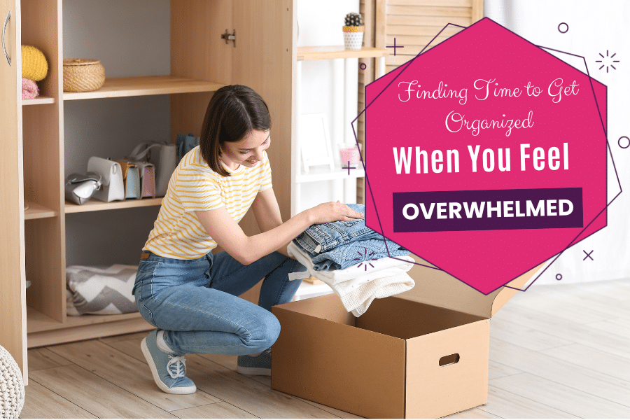 How to get organized when you feel overwhelmed